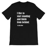 I Like to Start Standing and Finish From Behind in Jiu-Jitsu Short-Sleeve Unisex Premium T-Shirt