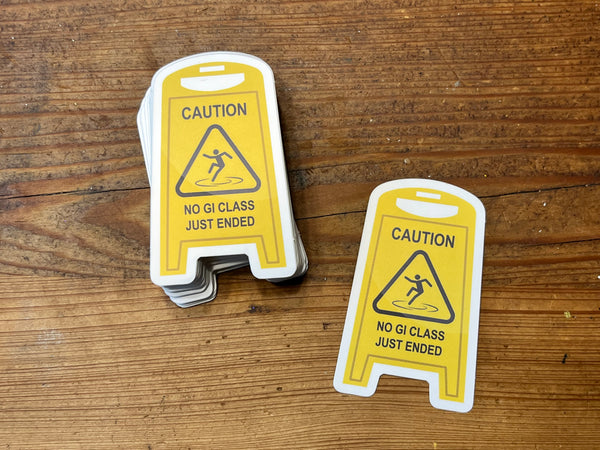 Caution Wet Floor Sign No Gi Class Just Ended Sticker - BJJ Vinyl Decal