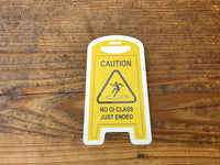 Caution Wet Floor Sign No Gi Class Just Ended Sticker - BJJ Vinyl Decal