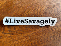 Live Savagely Sticker - #LiveSavagely Vinyl Decal