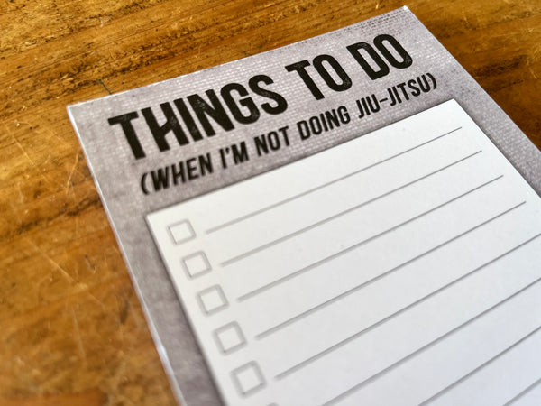 Things To Do (When I'm Not Doing Jiu-Jitsu) Note Pad