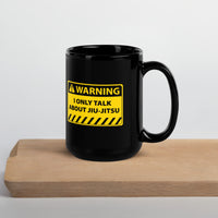 Warning: I Only Talk About Jiu-Jitsu Black Coffee Mug