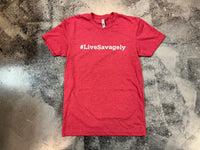Live Savagely T-Shirt / #LiveSavagely