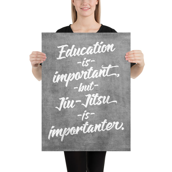 Education is Important, but Jiu-Jitsu is Importanter Art Poster Print