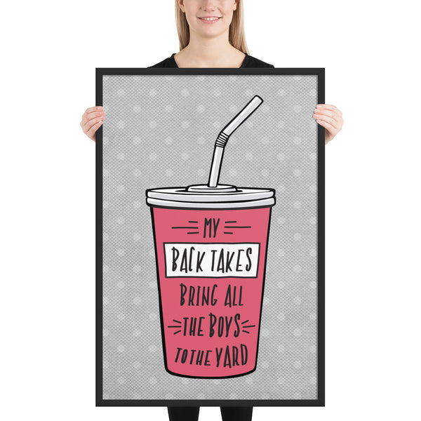 My Back Takes Bring All the Boys to the Yard Framed Jiu-Jitsu Art Poster Print