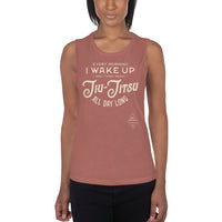 Every Morning I Wake Up and I Think About Jiu-Jitsu All Day Long Ladies’ Muscle Tank