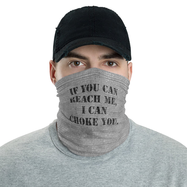 If You Can Reach Me, I Can Choke You Jiu-Jitsu Neck Gaiter / Face Shield / Headband