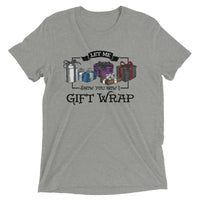 Let Me Show You How I Gift Wrap Unisex Short Sleeve Tri-Blend T-shirt